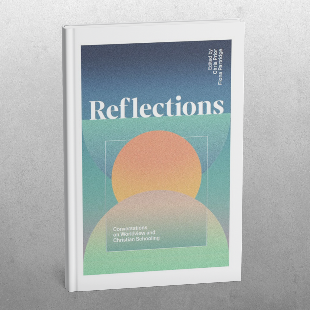 Reflections: Conversations on Worldview and Christian Schooling