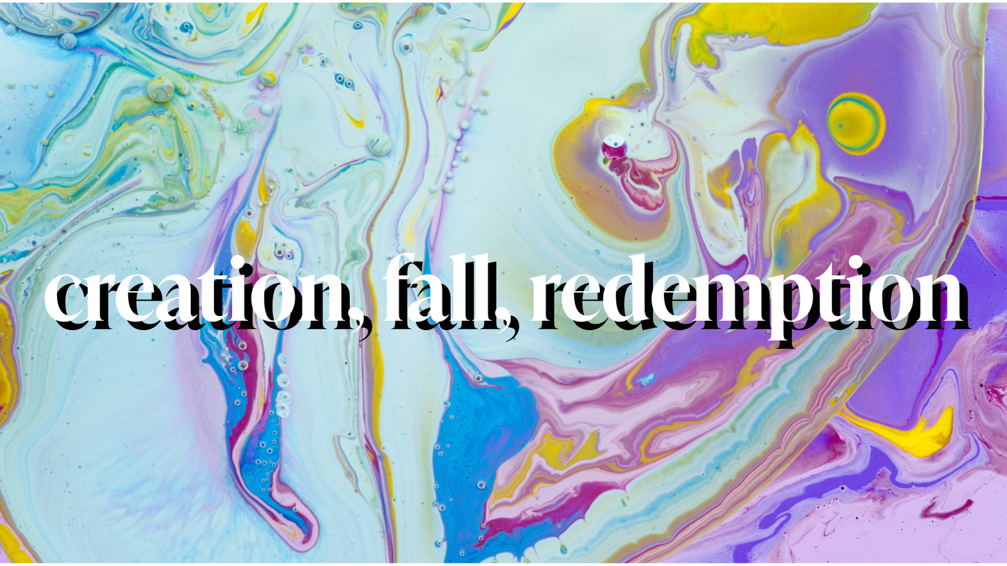 Module 3: Creation, Fall, Redemption (Workshop Resources)