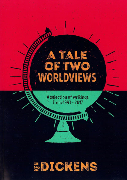 A Tale of Two Worldviews - A selection of writings from 1993-2017