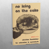 No Icing on the Cake: Christian foundations for education in Australasia