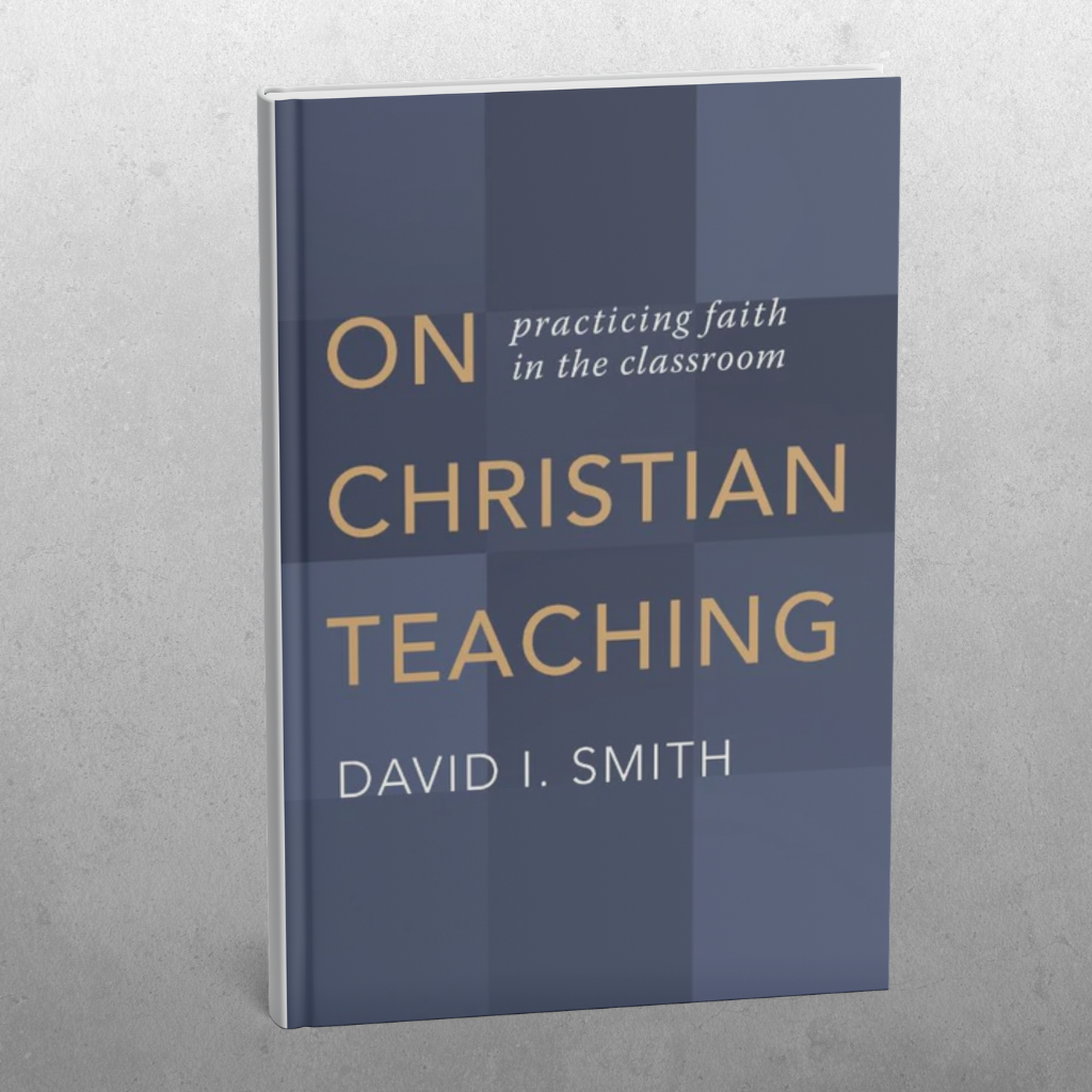 On Christian Teaching: practicing faith in the classroom