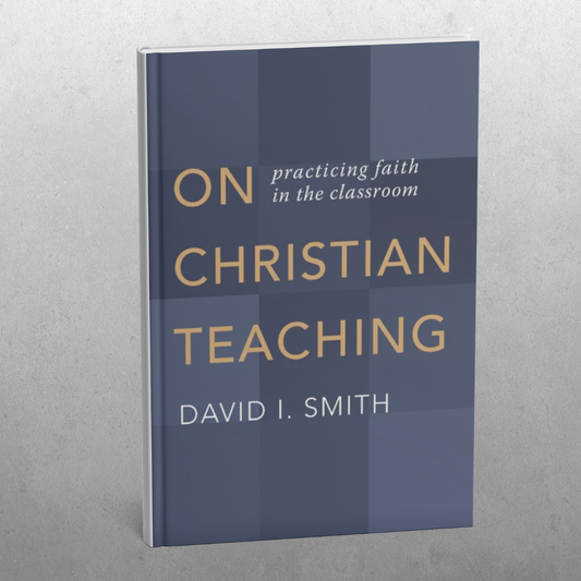 On Christian Teaching: practicing faith in the classroom