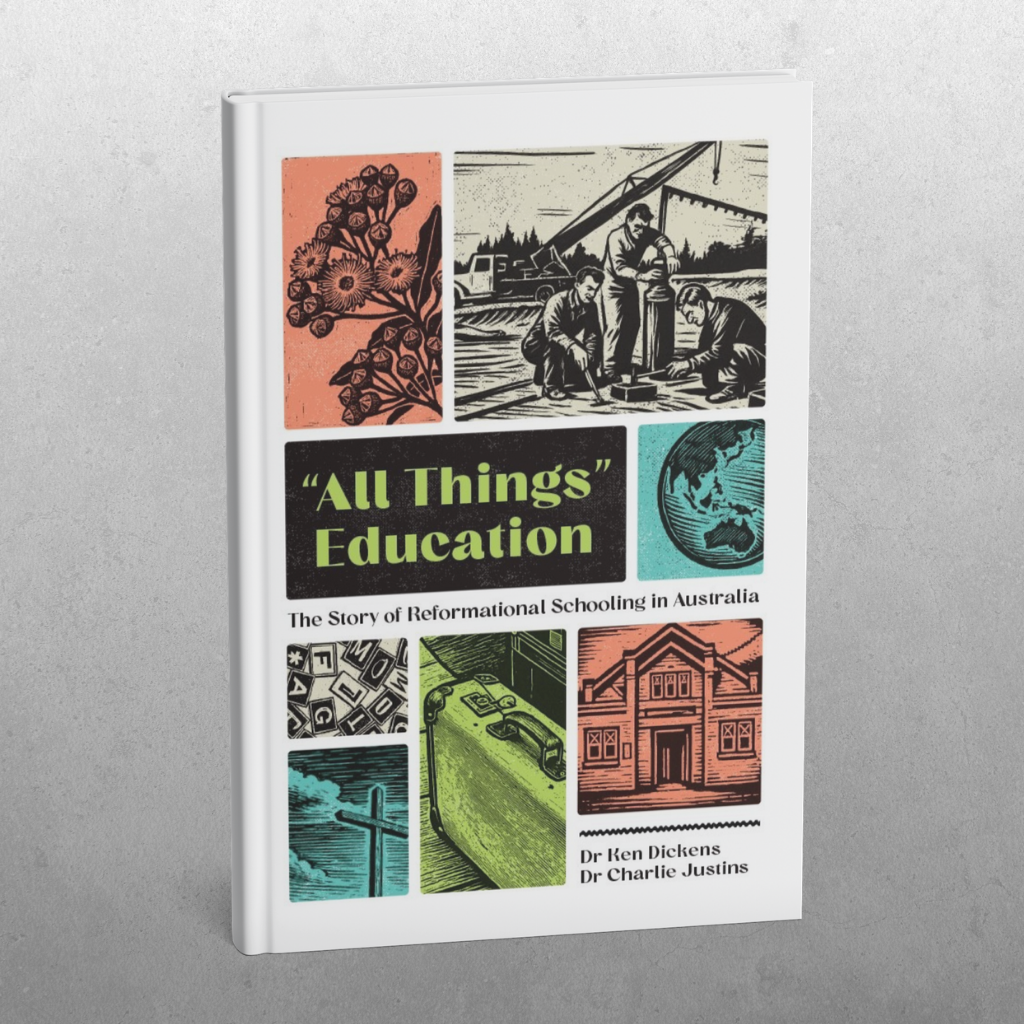 All Things Education - The Story of Reformational Schooling in Australia