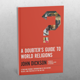 A Doubter's Guide to World Religions