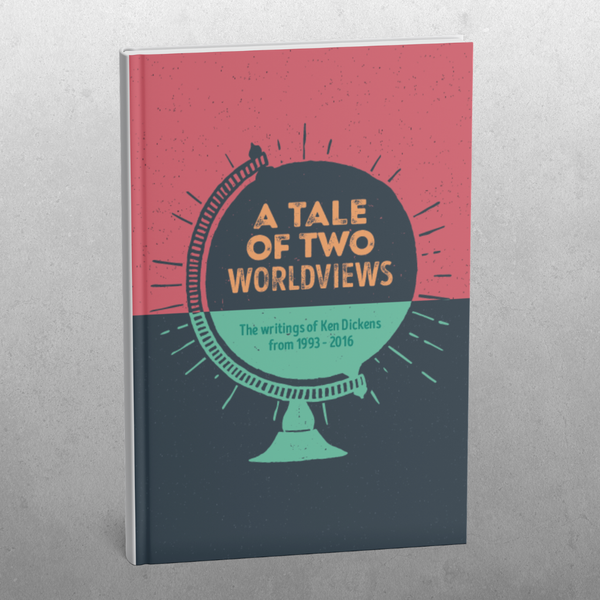 A Tale of Two Worldviews - A selection of writings from 1993-2017