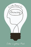 A Little Manual for Knowing
