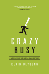 Crazy Busy: A (Mercifully) short book about a (Really) Big Problem