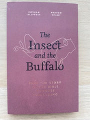 The Insect and the Buffalo; how the story of the Bible changes everything