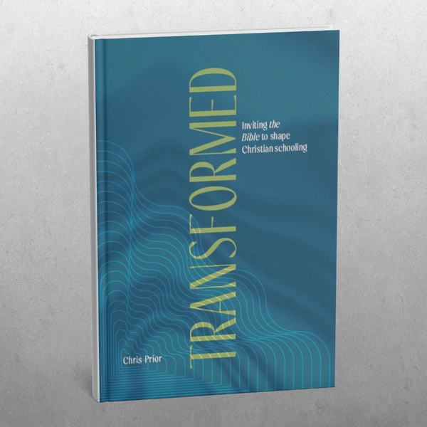 Transformed: Inviting the Bible to shape Christian schooling