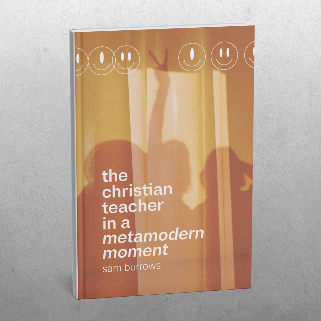 The Christian Teacher in a Metamodern Moment