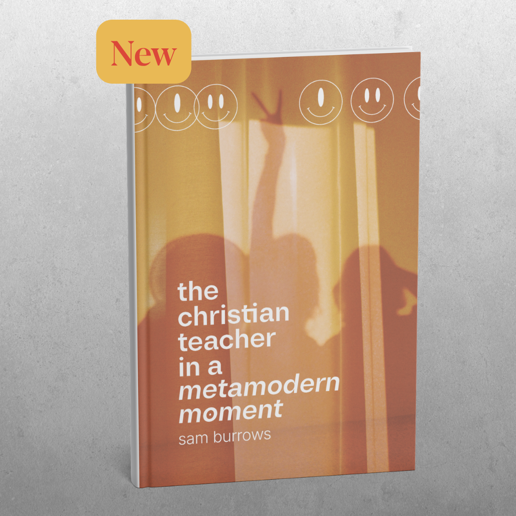 The Christian Teacher in a Metamodern Moment