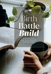 Birth Battle Build: A Resource for a Story-Formed Approach to Biblical Studies