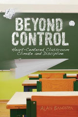 Beyond Control: Heart-Centered Classroom Climate and Discipline